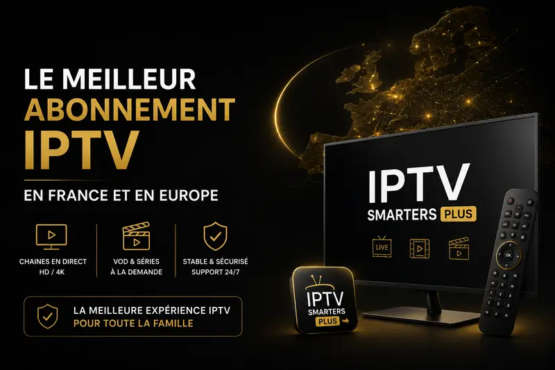 Le meilleur abonnement IPTV en France et en Europe Le meilleur abonnement IPTV en France et en Europe