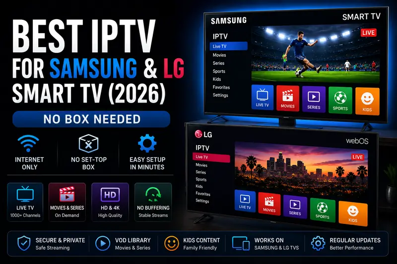 Best IPTV for Samsung & LG Smart TV (2026) — No Box Needed Best IPTV for Samsung & LG Smart TV (2026) — No Box Needed
